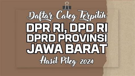 Daftar Nama Semua Caleg Terpilih Dpr Ri Dpd Ri Dprd Provinsi Jawa