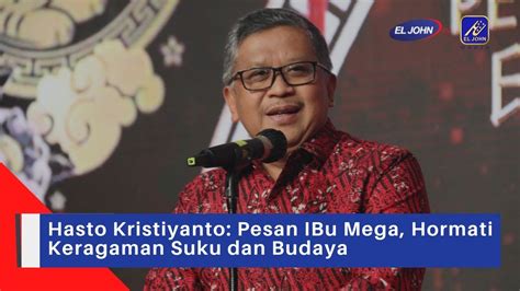 Hasto Kristiyanto Pesan Ibu Mega Hormati Keragaman Suku Dan Budaya