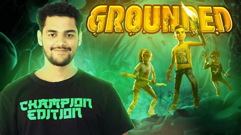 PLAYING GROUNDED WITH FRIENDS GROUNDED GAMEPLAY TEQUILA IS LIVE