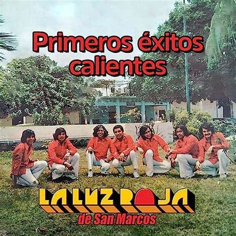 Amazon Music La Luz Roja De San Marcos Primeros Xitos Calientes