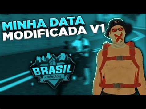 Minha Data Modificada V Brasil Roleplay Youtube