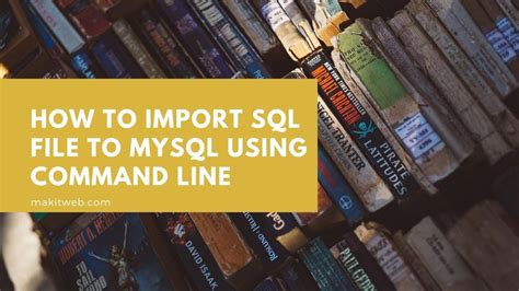 How To Import Sql File To Mysql Using Command Line