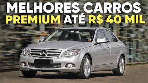 MELHORES CARROS PREMIUM ATÉ 40 MIL REAIS ESCOLHAS ApC YouTube