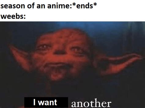 Another Season I Need R Animemes