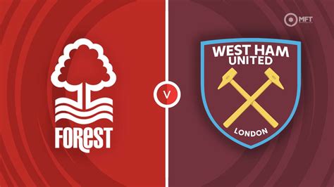 Nottingham Forest Vs West Ham United Prediction And Betting Tips