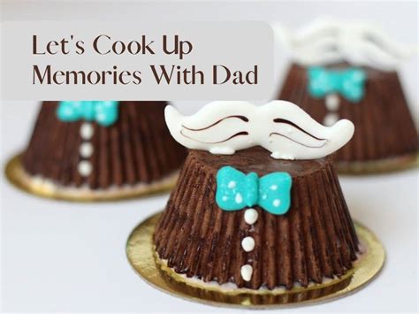 Happy Father S Day Let S Cook Up Memories With Dad This Year With Chef