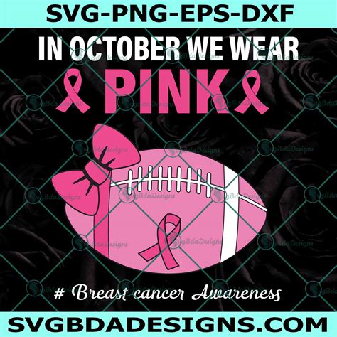 In October We Wear Pink Football Svg Cancer Svg