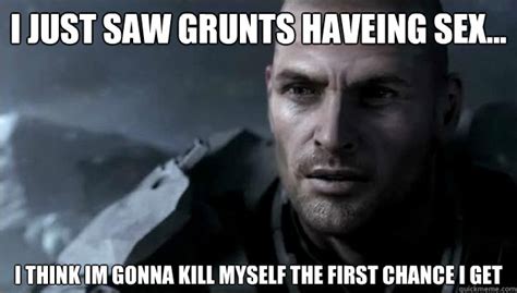 I Just Saw Grunts Haveing Sex I Think Im Gonna Kill Myself The First