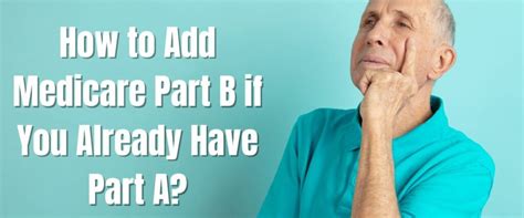 How To Add Medicare Part B If You Already Have Part A