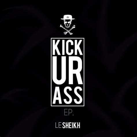 Stream Le Sheikh Kick Ur Ass EP OUT NOW By LE SHEIKH Listen