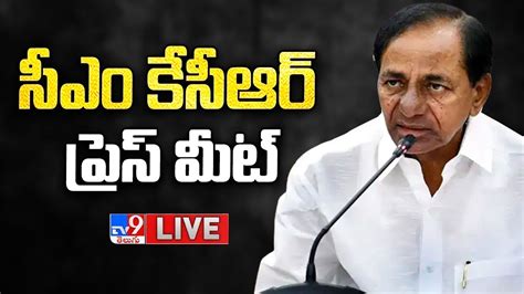 సఎ కసఆర పరస మట CM KCR Press Meet LIVE TV9 YouTube