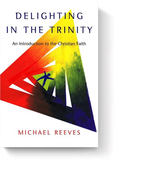 Delighting in the Trinity - Michael Reeves