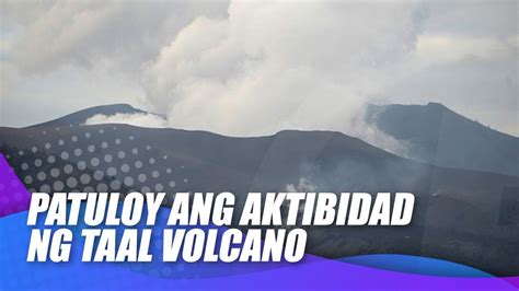 Patuloy Ang Aktibidad Ng Taal Volcano Phivolcs Youtube