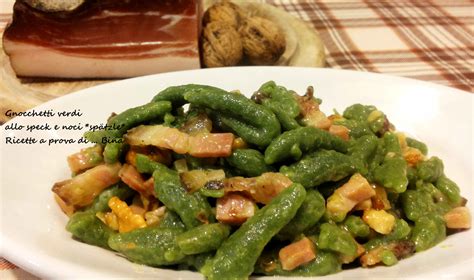 Gnocchetti verdi allo speck e noci spätzle Ricette a prova di Bina