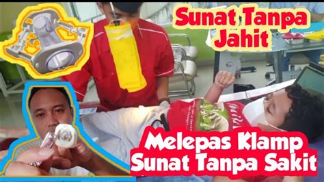 Sunat Tanpa Jahit Dan Melepas Klamp Sunat Tanpa Sakit Youtube