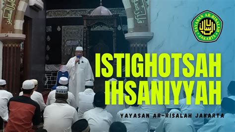 Istighotsah Ihsaniyyah Yayasan Ar Risalah Jakarta Youtube