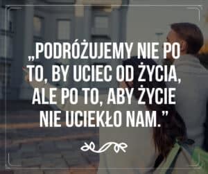 Cytaty o podróżach najciekawsze złote myśli i aforyzmy o podróżach