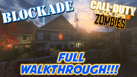 Blockade Full Walkthrough Zombies Custom Map Black Ops Iii