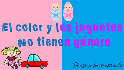 El Color Y Los Juguetes No Tienen G Nero Pienso Y Luego Aprendo