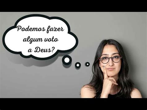 Podemos Fazer Algum Voto A Deus YouTube