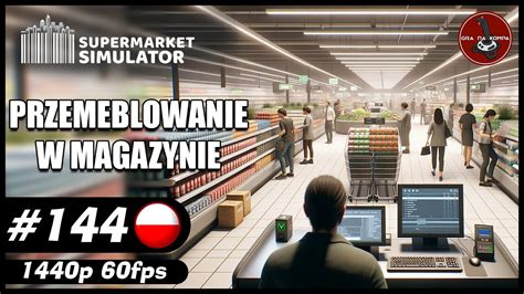 Przemeblowanie W Magazynie Supermarket Simulator Gameplay Pl