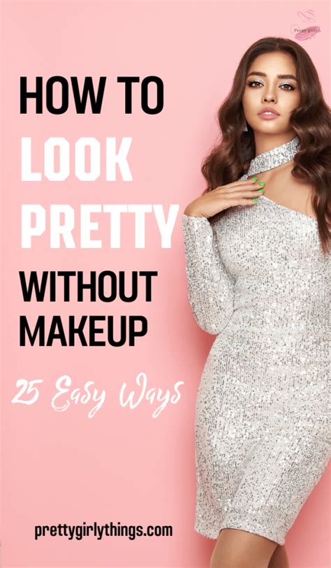 How To Look Pretty Without Makeup 25 Easy Ways