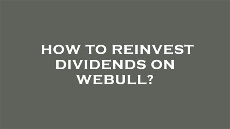 How To Reinvest Dividends On Webull Youtube