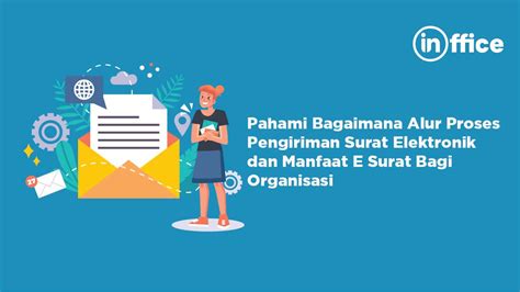 Alur Pengiriman Surat Elektronik Dan Manfaat E Surat Bagi Organisasi