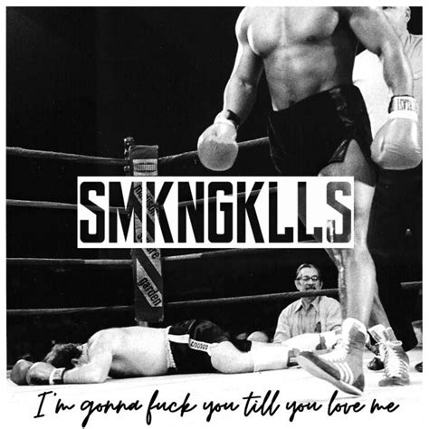 I M Gonna Fuck You Till You Love Me Single By Smkngklls Spotify