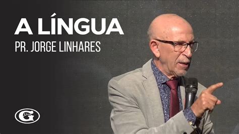 A língua Pr Jorge Linhares Culto Pastoral 25 10 2020 YouTube