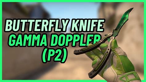 Butterfly Knife Gamma Doppler Phase Csgo Knife Showcase Youtube