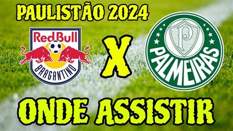 Bragantino X Palmeiras Onde Assistir Onde Vai Passar Red Bull X