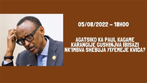 AGATSIKO KA PAUL KAGAME KARANGIJE GUSHINJWA IBISAZI NK IMBWA SHEBUJA