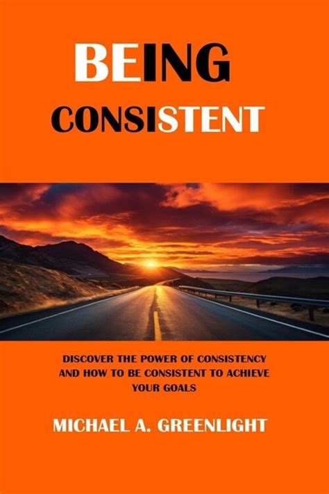 알라딘 Being Consistent Discover The Power Of Consistency And How To Be