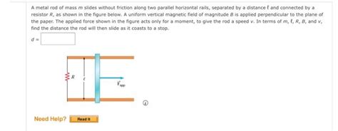 Solved A Metal Rod Of Mass M Slides Without Friction Along