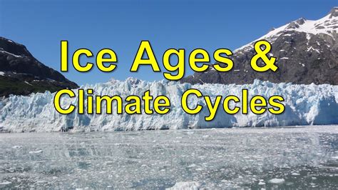 Ice Ages And Climate Cycles Youtube