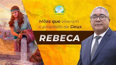 Rebeca uma Mãe Bondosa Pastor Abimael Flor YouTube