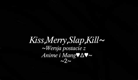 Kiss Merry Slap Kill Wersja Postacie Z Anime I Mang 2 SameQuizy