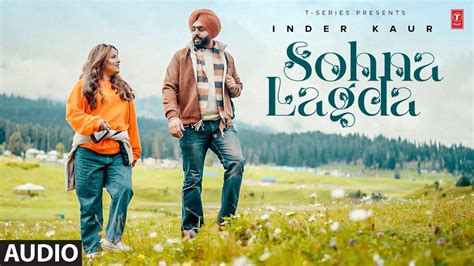 Listen To The Latest Punjabi Music Audio For Sohna Lagda By Inder Kaur