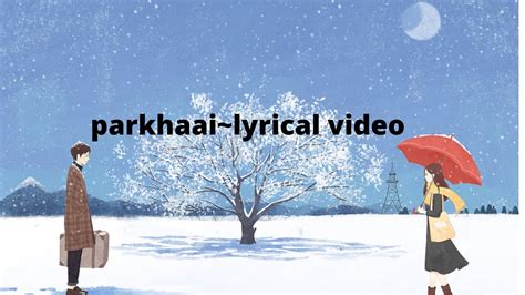 Parkhaai Lyrics Sajjan Raj Vaidya Ftkhushbu Ansari Jeevan K Karki