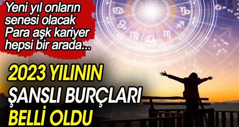 Burçların hangilerinin harika bir yıl geçireceği belli oldu İşte 2023