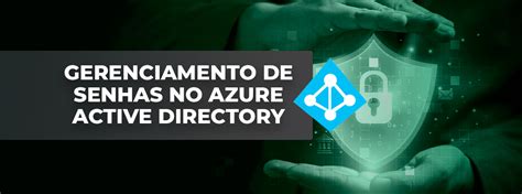 Gerenciamento De Senhas No Azure Active Directory Darede Nuvem