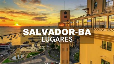 10 LUGARES PARA VISITAR EM SALVADOR BA MELHORES PONTOS TURÍSTICOS DE