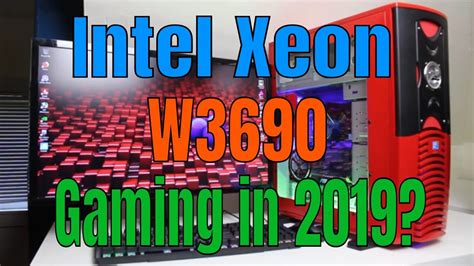 XEON W3690 GAMING IN (2019) STILL WORTH IT? - YouTube