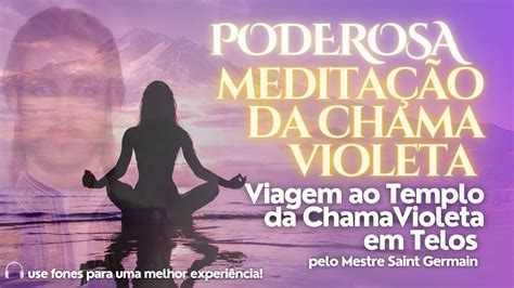 Poderosa Meditação da Chama Violeta pelo Mestre Saint Germain 7