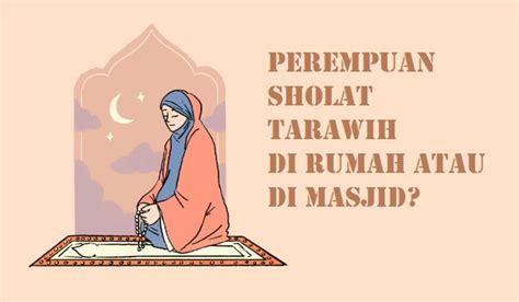 Wanita Tarawih Di Rumah Atau Di Masjid Ini Penjelasan Ustaz Firanda