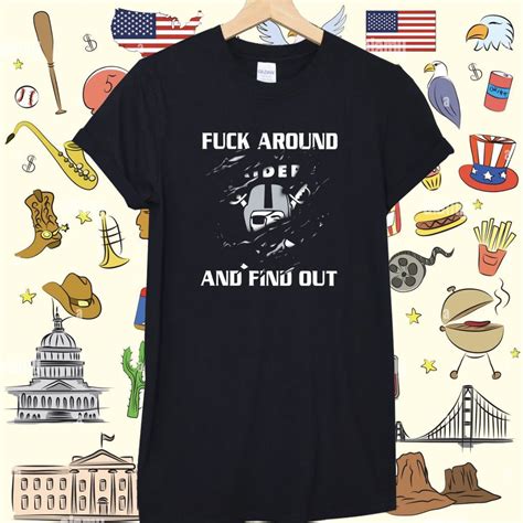 Raiders Fuck Around And Find Out Shirts