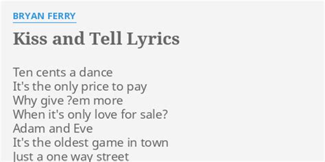 Kiss And Tell Lyrics By Bryan Ferry Ten Cents A Dance