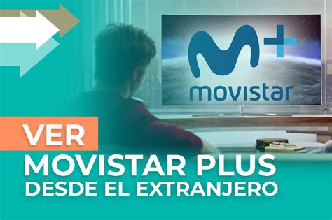 C Mo Ver Movistar Plus Desde El Extranjero Vpncapture