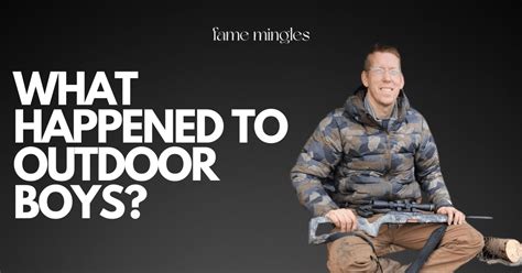 What Happened To Outdoor Boys Unique Facts You Need To Know